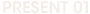 PRESENT01